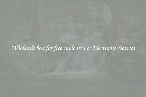 Wholesale box for free cable tv For Electronic Devices