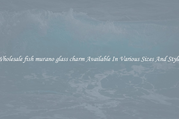Wholesale fish murano glass charm Available In Various Sizes And Styles