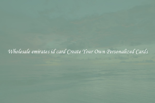 Wholesale emirates id card Create Your Own Personalized Cards