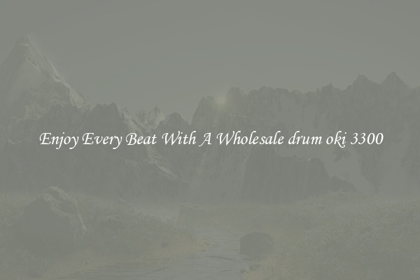 Enjoy Every Beat With A Wholesale drum oki 3300