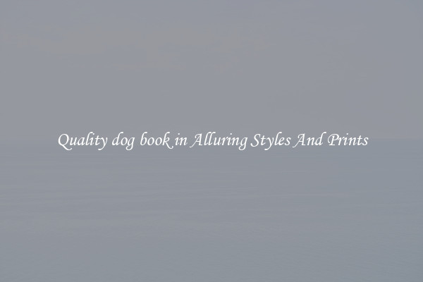 Quality dog book in Alluring Styles And Prints