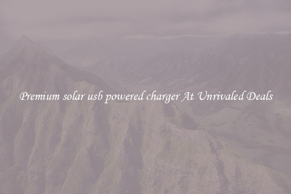 Premium solar usb powered charger At Unrivaled Deals