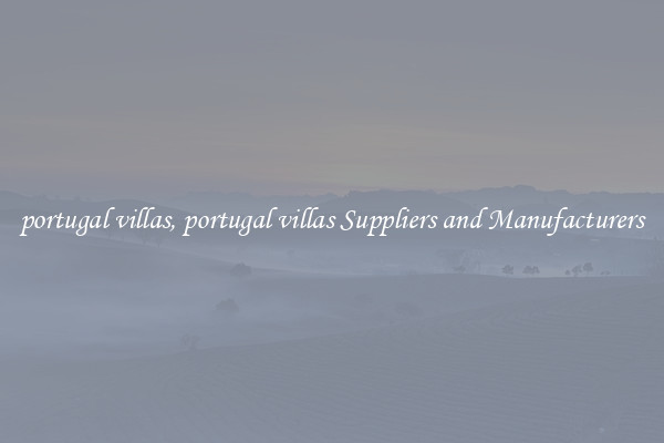 portugal villas, portugal villas Suppliers and Manufacturers