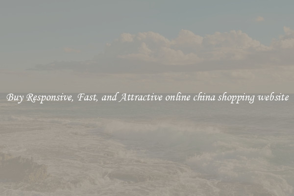 Buy Responsive, Fast, and Attractive online china shopping website