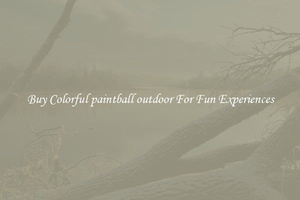 Buy Colorful paintball outdoor For Fun Experiences