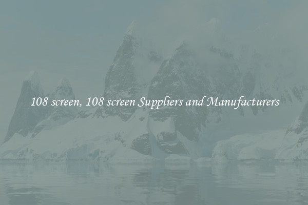 108 screen, 108 screen Suppliers and Manufacturers