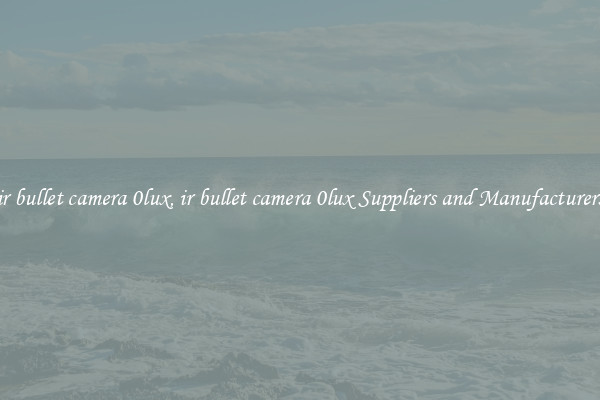 ir bullet camera 0lux, ir bullet camera 0lux Suppliers and Manufacturers