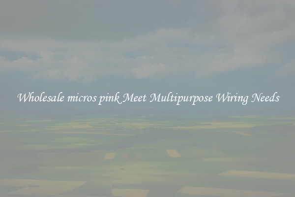 Wholesale micros pink Meet Multipurpose Wiring Needs