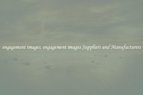 engagement images, engagement images Suppliers and Manufacturers