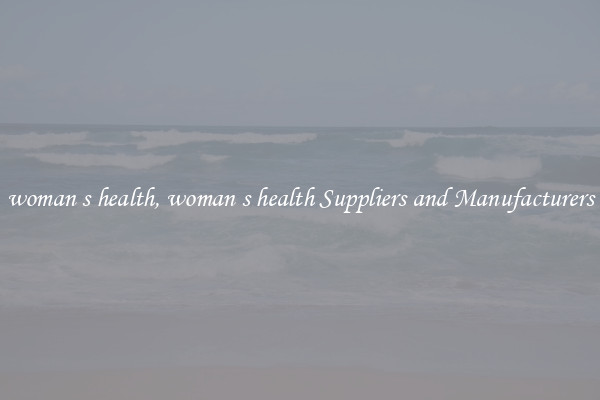 woman s health, woman s health Suppliers and Manufacturers