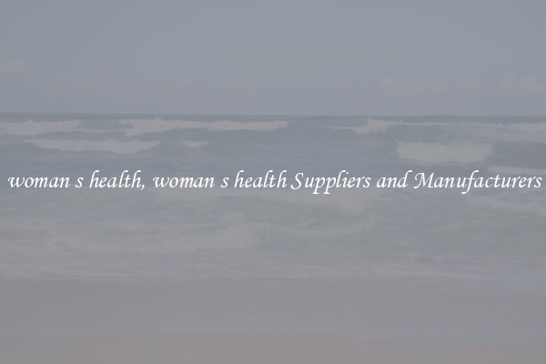 woman s health, woman s health Suppliers and Manufacturers