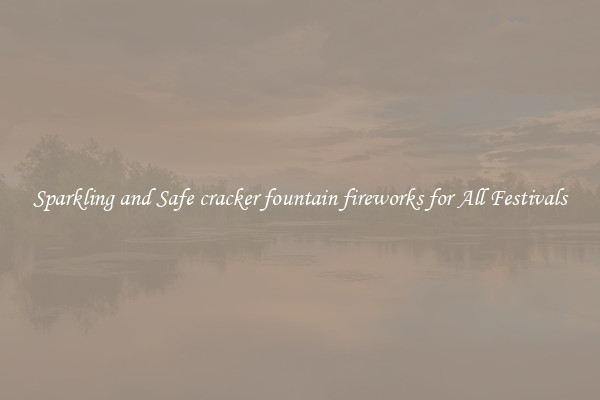 Sparkling and Safe cracker fountain fireworks for All Festivals