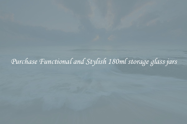 Purchase Functional and Stylish 180ml storage glass jars