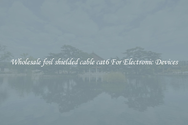 Wholesale foil shielded cable cat6 For Electronic Devices
