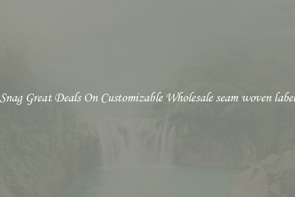 Snag Great Deals On Customizable Wholesale seam woven label