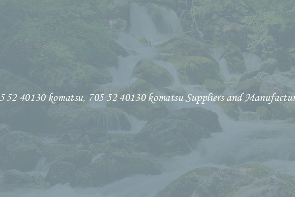 705 52 40130 komatsu, 705 52 40130 komatsu Suppliers and Manufacturers