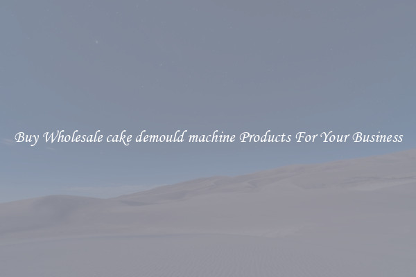 Buy Wholesale cake demould machine Products For Your Business