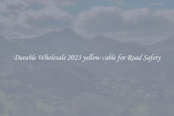 Durable Wholesale 2023 yellow cable for Road Safety