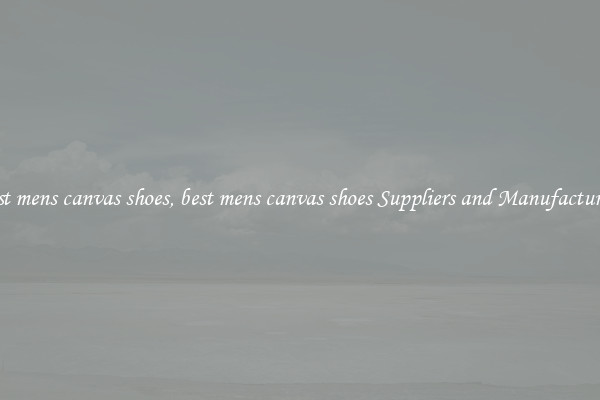 best mens canvas shoes, best mens canvas shoes Suppliers and Manufacturers