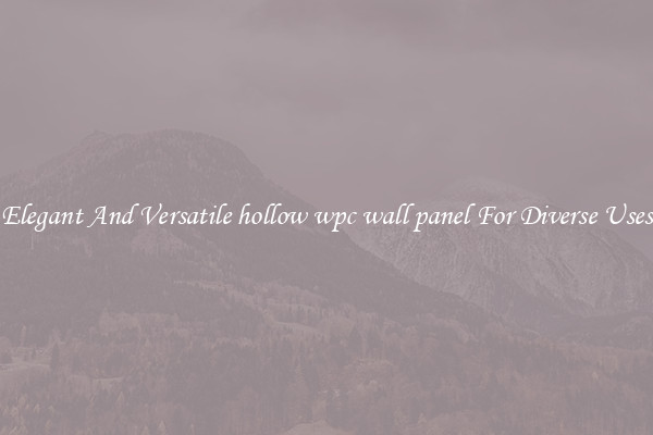 Elegant And Versatile hollow wpc wall panel For Diverse Uses
