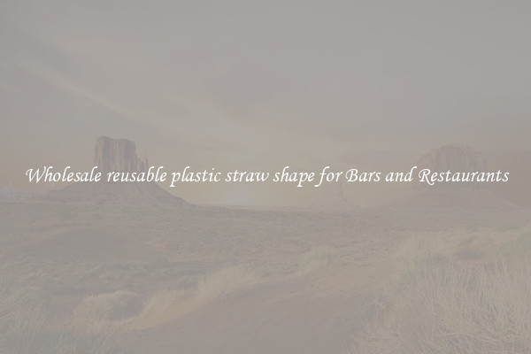 Wholesale reusable plastic straw shape for Bars and Restaurants