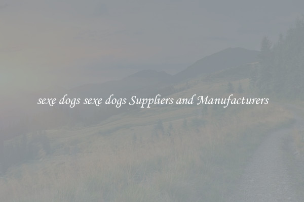 sexe dogs sexe dogs Suppliers and Manufacturers