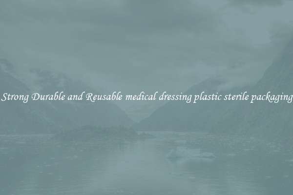 Strong Durable and Reusable medical dressing plastic sterile packaging