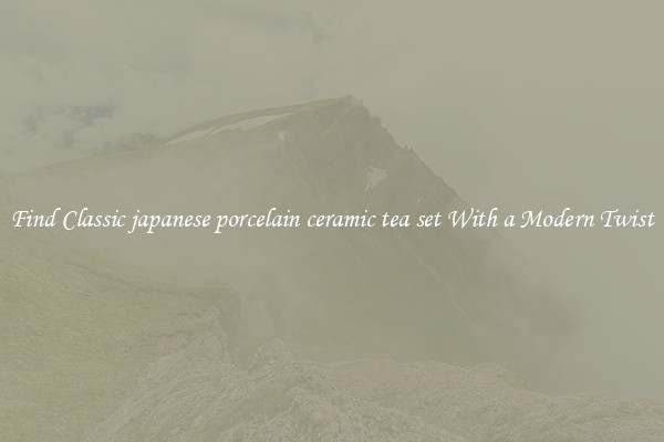 Find Classic japanese porcelain ceramic tea set With a Modern Twist