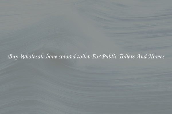 Buy Wholesale bone colored toilet For Public Toilets And Homes