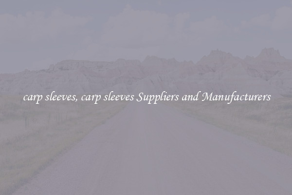 carp sleeves, carp sleeves Suppliers and Manufacturers