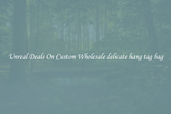 Unreal Deals On Custom Wholesale delicate hang tag bag