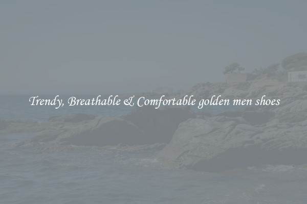 Trendy, Breathable & Comfortable golden men shoes