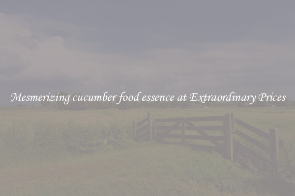 Mesmerizing cucumber food essence at Extraordinary Prices