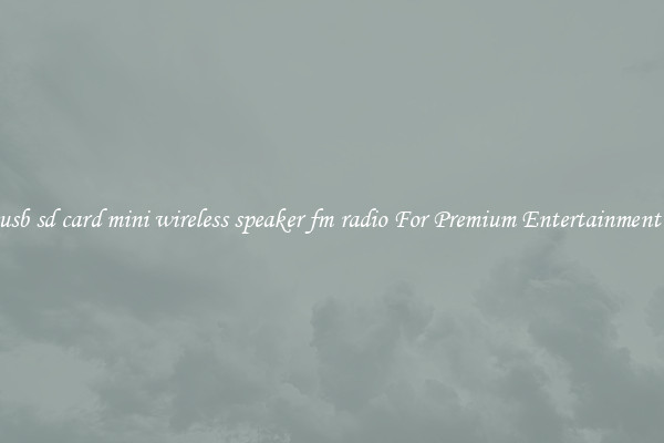 usb sd card mini wireless speaker fm radio For Premium Entertainment 